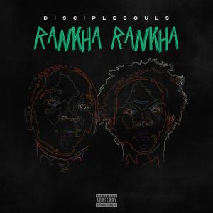 Listen to Rankha Rankha (feat. Skhiye, FiiaMa & Lorenzo North 55) (Explicit) song with lyrics from Disciplesouls