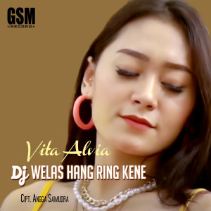 Dengarkan Welas Hang Ring Kene lagu dari Vita Alvia dengan lirik