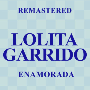 Lolita Garrido的專輯Enamorada (Remastered)