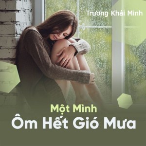 Album Một Mình Ôm Hết Gió Mưa from Truong Khai Minh