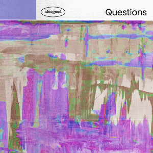 Album Questions from Alsogood