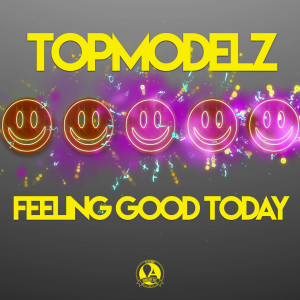 Dengarkan lagu Feeling Good Today nyanyian Topmodelz dengan lirik