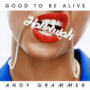收聽Andy Grammer的Good To Be Alive (Hallelujah)歌詞歌曲