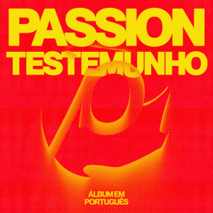 อัลบัม Testemunho ศิลปิน Passion