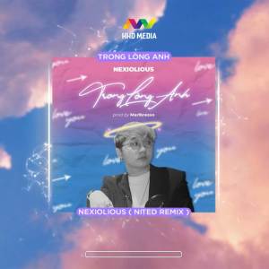ดาวน์โหลดและฟังเพลง Trong Lòng Anh (NiteD Remix) พร้อมเนื้อเพลงจาก Nexiolious