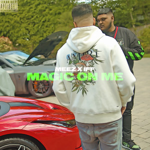 Listen to Magic On Me (Explicit) song with lyrics from M.E.E.Z