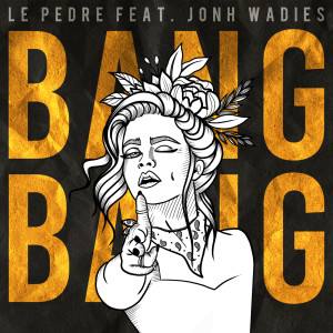 收聽Le Pèdre的Bang Bang (French Edit)歌詞歌曲