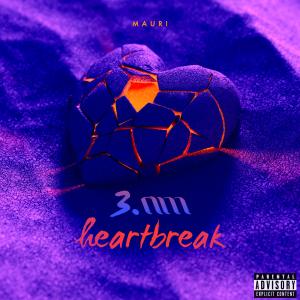 อัลบัม 3 am heartbreak (Explicit) ศิลปิน Mauri