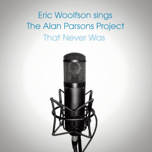อัลบัม Eric Woolfson Sings the Alan Parsons Project That Never Was ศิลปิน Eric Woolfson