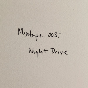 Mixtape 003: Night Drive