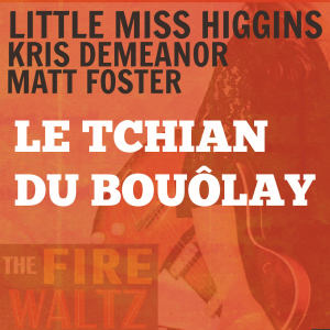 ดาวน์โหลดและฟังเพลง Le Tchian du Bouôlay พร้อมเนื้อเพลงจาก Little Miss Higgins