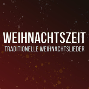 Christian Schenke的专辑Weihnachtszeit (Traditionelle Weihnachtslieder)