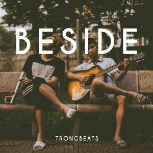 Listen to Beside song with lyrics from TRONGBEATS
