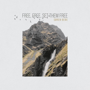 Listen to Free, Free, Set Them Free song with lyrics from Søren Bebe