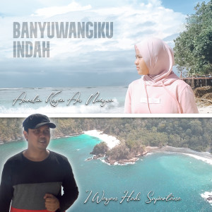 Dengarkan lagu Banyuwangiku Indah nyanyian Aurelia Keysa An Nasywa dengan lirik