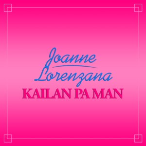Joanne Lorenzana的專輯Kailan Pa Man