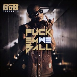 B.o.B的專輯Fuck Em We Ball (Explicit)