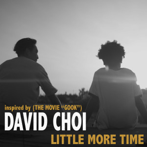 Listen to Little More Time song with lyrics from David Choi