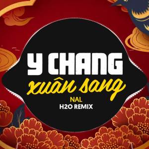 อัลบัม Y Chang Xuân Sang Remix ศิลปิน NAL