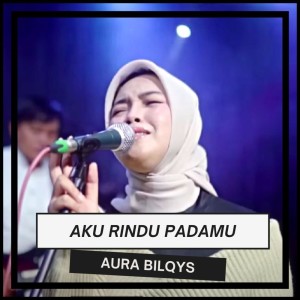 Aura Bilqys的专辑Aku Rindu Padamu
