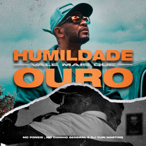 Dengarkan lagu Humildade Vale Mais Que Ouro (Explicit) nyanyian MC Poneis dengan lirik