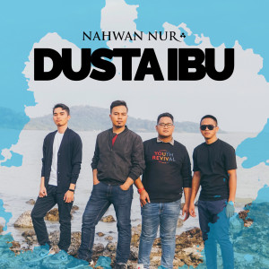 Dengarkan lagu Dusta Ibu nyanyian Nahwan Nur dengan lirik