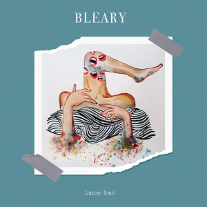 Listen to Bleary song with lyrics from Latter Smil