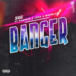 收聽SuG的Banger (feat. Fanfair, JOKA & ManBlaq)歌詞歌曲