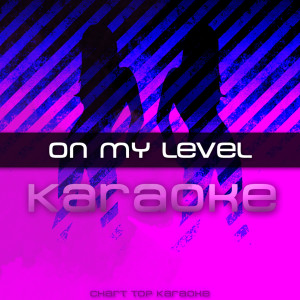 ดาวน์โหลดและฟังเพลง On My Level (feat. Too $hort) พร้อมเนื้อเพลงจาก On My Level Karaoke