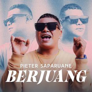 收聽Pieter Saparuane的Berjuang歌詞歌曲
