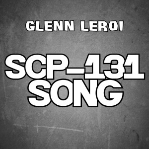 Scp-131 Song dari Glenn Leroi