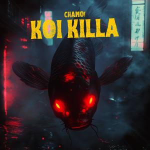 收聽Chano!的KOI KILLA歌詞歌曲