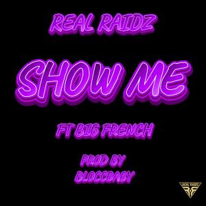 收聽Real Raidz的Show Me (feat. Big French) (Explicit)歌詞歌曲
