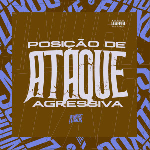 Album Posição de Ataque Agressiva (Explicit) oleh MC BN