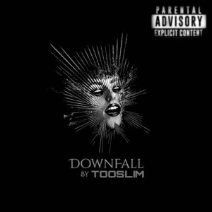 收听TooSlim的Downfall (Explicit)歌词歌曲