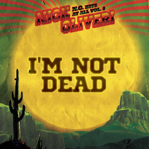 I'm Not Dead dari Nick Oliveri