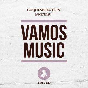 收聽Coqui Selection的Fuck That!歌詞歌曲