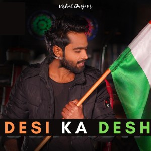 Album Desi ka Desh from Vishal Gurjar