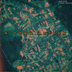 อัลบัม H-Town Anthem [Choosen Ones] (Explicit) ศิลปิน Lunga_iBudha