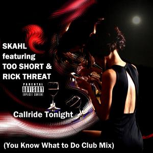 Callride Tonight (You Know What to Do Club Mix) (feat. Too Short & Rick Threat) [Explicit]