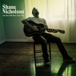 Shane Nicholson的專輯And You Will Have Your Way (Chill Out Acoustic Version)