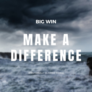 Dengarkan Make a Difference (Emotionally Scarred Remix) (Explicit) (Emotionally Scarred Remix|Explicit) lagu dari Big Win dengan lirik