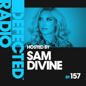 อัลบัม Defected Radio Episode 157 (hosted by Sam Divine) ศิลปิน Defected Radio