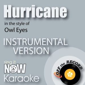 Hurricane (In the Style of Owl Eyes) [Instrumental Karaoke Version]