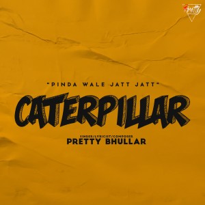 收聽Pretty Bhullar的Caterpillar歌詞歌曲