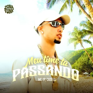 Listen to MEU TIME TA PASSANDO (Explicit) song with lyrics from MC 2P