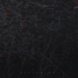 收聽Nevermind的My Own Worst Enemy (Explicit)歌詞歌曲