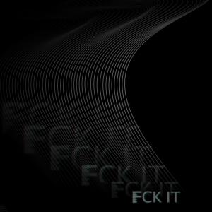 Listen to FCK IT (Explicit) song with lyrics from NERONUS
