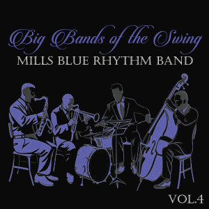 Mills Blue Rhythm Band的專輯Big Bands of the Swing. Mills Blue Rhythm Band Vol.4