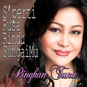 收听Pingkan Tuna的S'Perti Rusa Rindu SungaiMu歌词歌曲